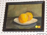 FRAMED STILL LIFE PAINTING; DEPICTS A PAIR OF ORANGES ON A PLATE WITH A BLACK AND OLIVE TONED