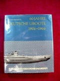 60 Jahre Deutsche Uboote 1906-1966 Rare Book 60 Years of German Submarines . TITLE: 60 Jahre