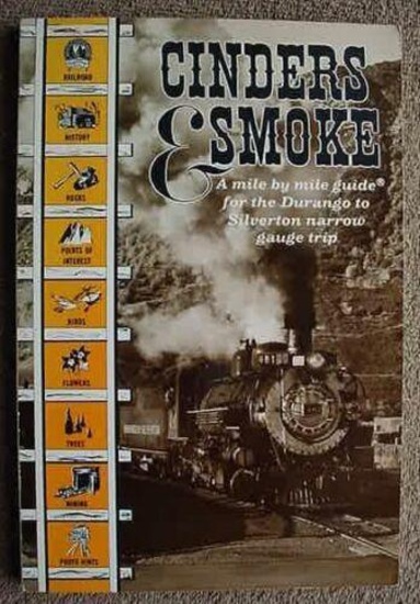 Cinders & Smoke Mile by Mile Guide Durango to Silverton Narrow Gauge Railroad 152 page, medium