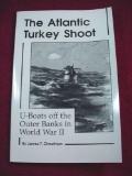 The ATLANTIC TURKEY SHOOT WWII German U-Boats on NC Outer Banks . TITLE: THE ATLANTIC TURKEY SHOOT,