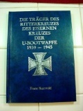 Die Trager Des Ritterkreuztrager Des Eisenen Kreuzes Der U-Bootwaffe 1939-1945 . TITLE: Die Trager