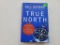 TRUE NORTH BY BILL GEORGE - EXCELLENT CONDITION