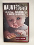 (5E) BOOK: HAUNTED STUFF, DEMONIC DOLLS, SCREAMING SKULLS, AND OTHER CREEPY COLLECTIBLES, BY STACEY