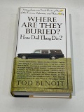 (4D) BOOK: WHERE ARE THEY BURIED? HOW DID THEY DIE? FITTING ENDS AND FINAL RESTING PLACES OF THE