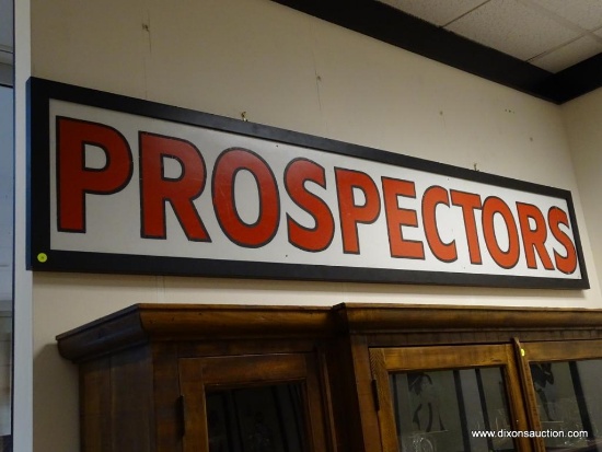 (R1) "PROSPECTORS" ADVERTISING SIGN. MEASURES APPROXIMATELY 91 IN X 17 IN. ITEM IS SOLD AS IS WHERE