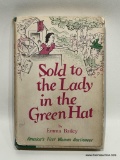 (8H) BOOK: SOLD TO THE LADY IN THE GREEN HAT, BY EMMA BAILEY, AMERICA'S FIRST WOMAN AUCTIONEER