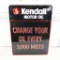 Kendall Motor Oil Change Your Oil Single-Sided Embossed Tin Sign