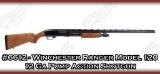 Winchester Ranger Model 120 12 Ga Pump Action Shotgun