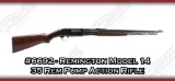 Remington Model 14 35 Rem Pump Action Rifle