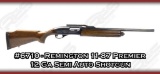 Remington 11-87 Premier 12 Ga Semi Auto Shotgun