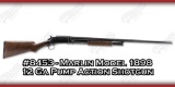 Marlin Model 1898 12 Ga Pump Action Shotgun