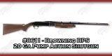 Browning BPS 20 Ga Pump Action Shotgun
