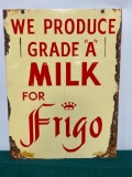 Porcelain Sign, We Produce Grade A Milk for Frigo 24in x 18in, DSP Double Sided