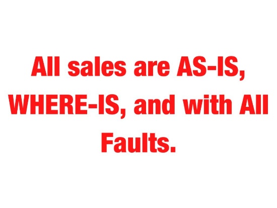 Auction Reminder: All sales are AS-IS, WHERE-IS, and with all faults.