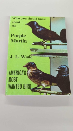 WHAT YOU SHOULD KNOW ABOUT THE PURPLE MARTIN J.L.WADE