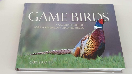 GAME BIRDS A CELEBRATION OF NORTH AMERICAN UPLAND BIRDS - GARY KRAMER