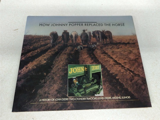 HOW JOHNNY POPPER REPLACED THE HORSE A HISTORY OF JOHN DEERE TWO - CYLINDER TRACTORS / JOHN DEERE,