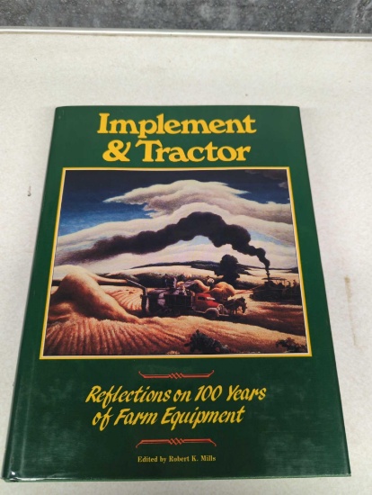 IMPLEMENT & TRACTOR REFLECTION ON 100 YEARS OF FARM EQUIPMENT BY ROBERT K MILLS