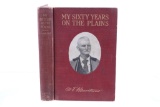 My Sixty Years On The Plains 1st Edition 1905