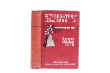 1903 1st Ed A Daughter of the Sioux by Gen. C King
