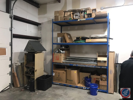 All items on and near shelving. Shelving not included. Sheet metal, duct work, hoses, T's and