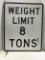 WEIGHT LIMIT 8 TONS METAL ROAD SIGN