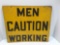 Vintage two sided metal CAUTION MEN WORKING sign