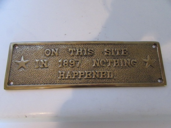 "On This Site In 1897 Nothing Happened" Brass
