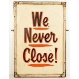 We Never Close Double Sided Hand Painted Sign