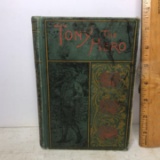 1890 “Tony, The Hero; or A Brave Boy’s Adventures with a Tramp” By Horacio Alger Jr. Hard Cover Book