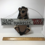 Wooden “Send More Tourists.. They’re Good!” Bear Sign