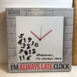 “Whatever, I’m Always Late” Clock - New in the Box