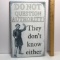 Metal “Do Not Question Authority!...” Reproduction Sign