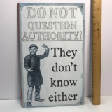 Metal “Do Not Question Authority!...” Reproduction Sign
