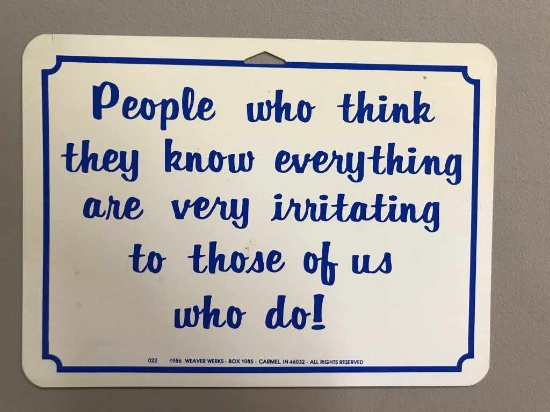 "People who think they know everything…" Sign