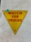 Metal watch for trucks triangular sign