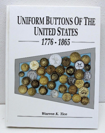 Hardback Book 'Uniform Buttons Of The United States 1776-1865' by Warren K. Tice, Copyright 1997,