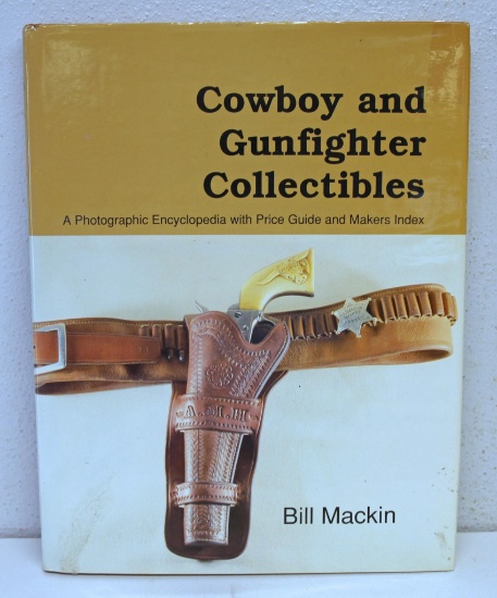 Reference Book - Cowboy and Gunfighter Collectibles by Bill Mackin, A Photographic Encyclopedia with