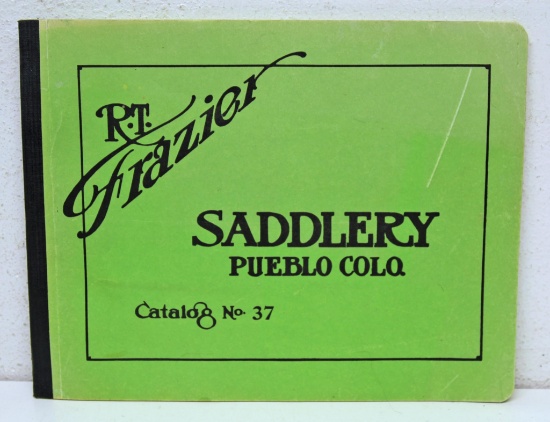 R.T. Frazier Saddlery Pueblo, Colo. Catalog No. 37, 136 Pages of Saddles, Spurs, Bits, and Western