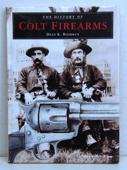 The History of Colt Firearms Book by Dean K. Boorman, Preface by R.L. Wilson...