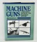 Machine Guns A Pictorial, Tactical Hardcover Book