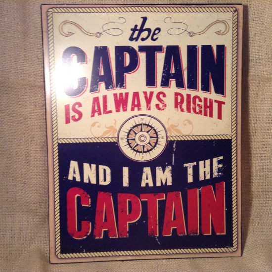 The Captain is Always Right...Tin Sign