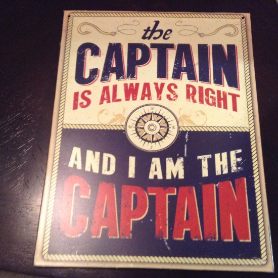 The Captain is Always Right...Tin Sign