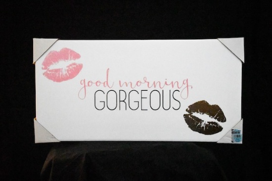 "Good Morning Gorgeous" on canvas