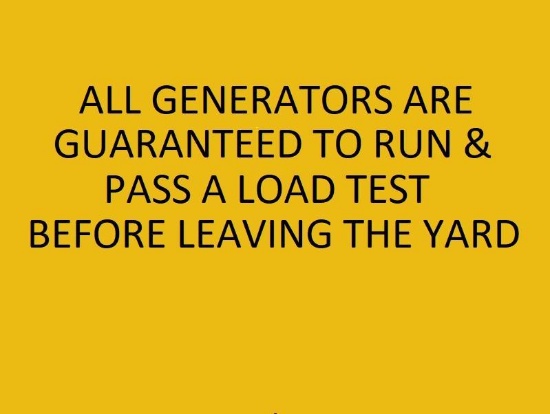 All Generators Are Guaranteed to Run & Pass a Load Test Before Leaving the Yard.