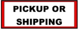 PICKUP and SHIPPING INFORMATION
