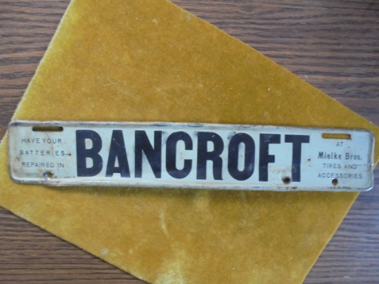 OLD BANCROFT LICENSE PLATE TOPPER FROM MIELKE BROS--WE THINK A NEBRASKA TOWN