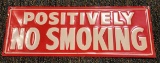 ORIGINAL POSITIVELY NO SMOKING METAL SIGN