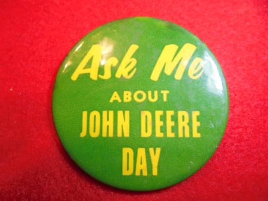 OLD "ASK ME ABOUT JOHN DEERE DAY" PINBACK BUTTON-DEALER PIN