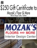 Mozak’s Floor and More Interior Design Center - $250 Gift Certificate